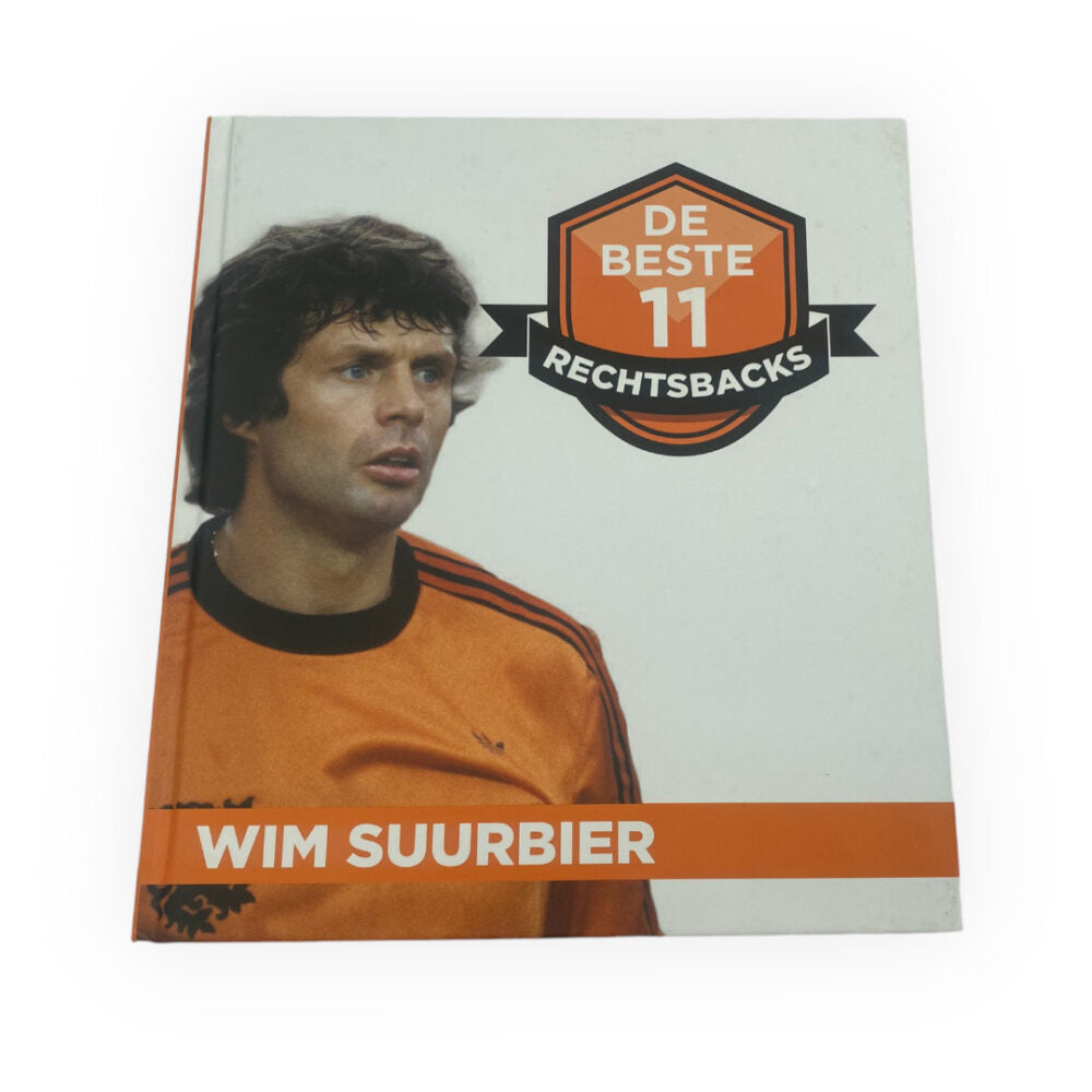 The Best 11 Right Backs (Rechtsbacks) - Wim Suurbier - Unique Football Book with Hardcover and 63 Pages (Dutch Edition)