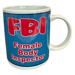 Kinky Pleasure - Mugs006 - FBI Female Body Inspector - Novelty Mug