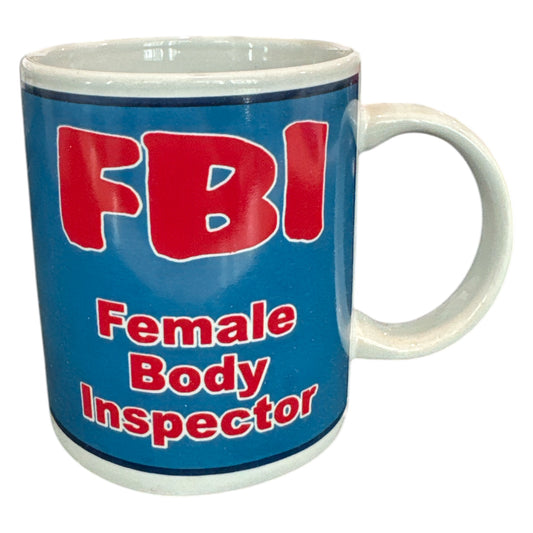 Kinky Pleasure - Mugs006 - FBI Female Body Inspector - Novelty Mug