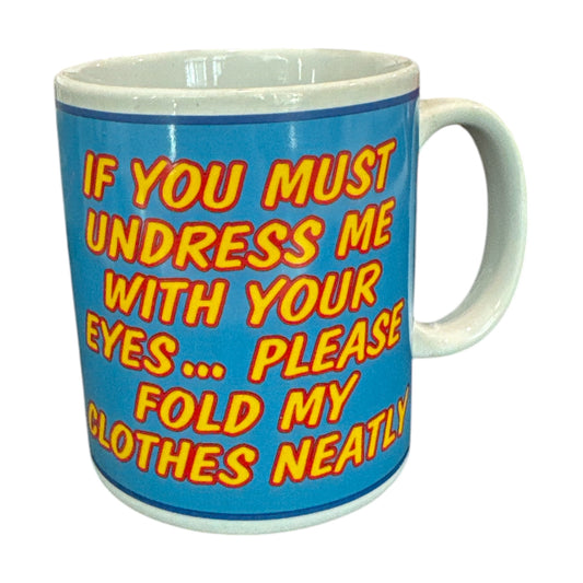 Kinky Pleasure - Mugs004 - If You Must Adress Me With Your Eyes... Please Fold My Clothes Neatly